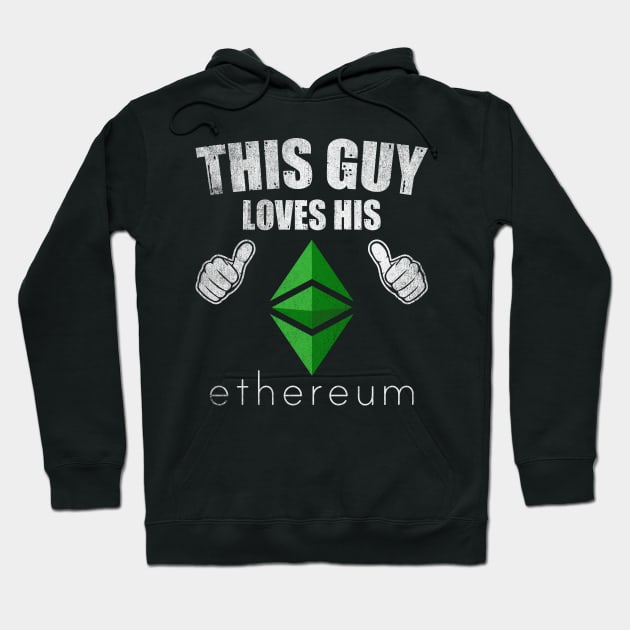 This Guy Loves His Ethereum Classic ETH Coin Valentine Crypto Token Cryptocurrency Blockchain Wallet Birthday Gift For Men Women Kids Hoodie by Thingking About